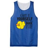 Cute Duck Always Be Yourself Unless You Can Be A Duck Gift Mesh Reversible Basketball Jersey Tank