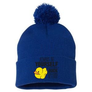 Cute Duck Always Be Yourself Unless You Can Be A Duck Gift Pom Pom 12in Knit Beanie