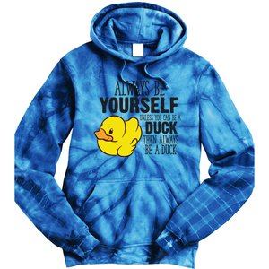 Cute Duck Always Be Yourself Unless You Can Be A Duck Gift Tie Dye Hoodie