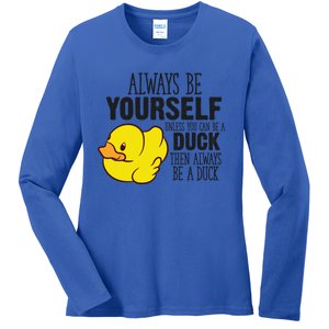 Cute Duck Always Be Yourself Unless You Can Be A Duck Gift Ladies Long Sleeve Shirt