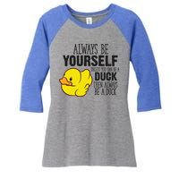 Cute Duck Always Be Yourself Unless You Can Be A Duck Gift Women's Tri-Blend 3/4-Sleeve Raglan Shirt