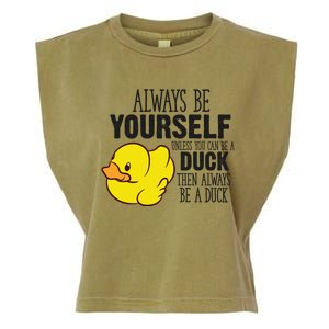 Cute Duck Always Be Yourself Unless You Can Be A Duck Gift Garment-Dyed Women's Muscle Tee