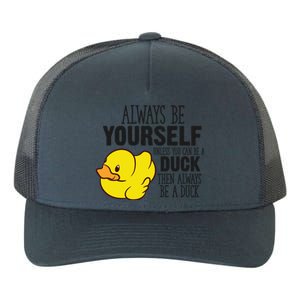 Cute Duck Always Be Yourself Unless You Can Be A Duck Gift Yupoong Adult 5-Panel Trucker Hat