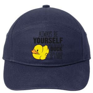 Cute Duck Always Be Yourself Unless You Can Be A Duck Gift 7-Panel Snapback Hat