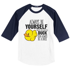 Cute Duck Always Be Yourself Unless You Can Be A Duck Gift Baseball Sleeve Shirt