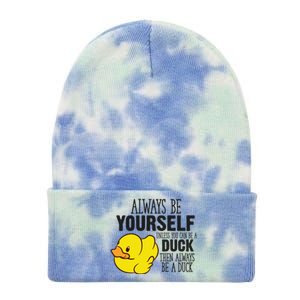 Cute Duck Always Be Yourself Unless You Can Be A Duck Gift Tie Dye 12in Knit Beanie