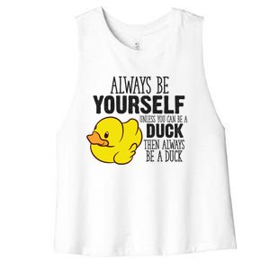 Cute Duck Always Be Yourself Unless You Can Be A Duck Gift Women's Racerback Cropped Tank