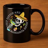 Chip Dippin And Margarita Sippin Cinco De Mayo Drinking 11oz C Handle Ceramic Mug