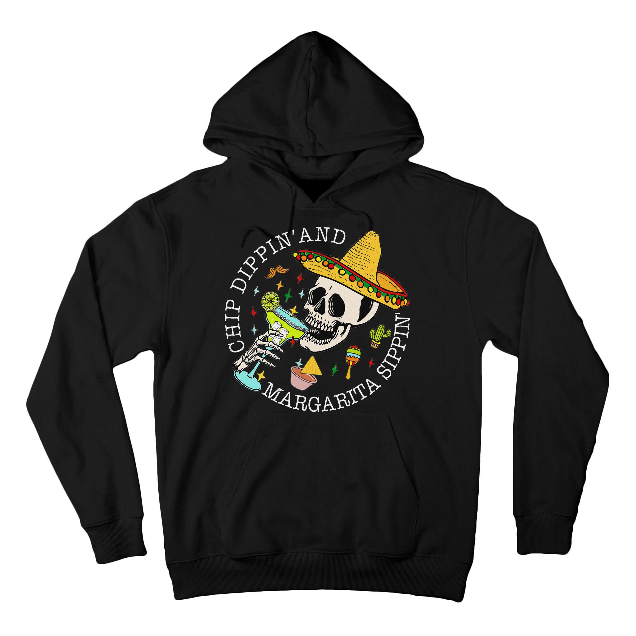 Chip Dippin And Margarita Sippin Cinco De Mayo Drinking Tall Hoodie