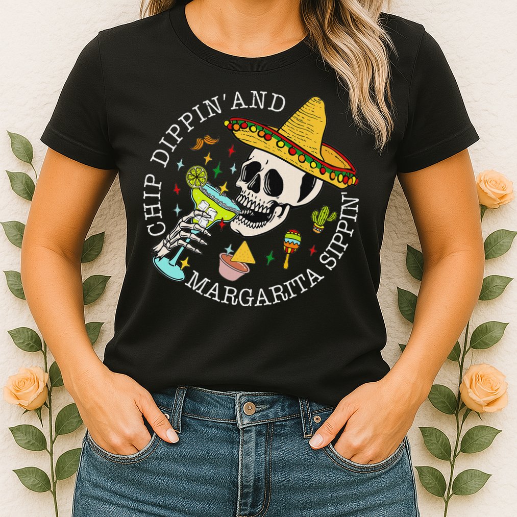 Chip Dippin And Margarita Sippin Cinco De Mayo Drinking Womens T-Shirt