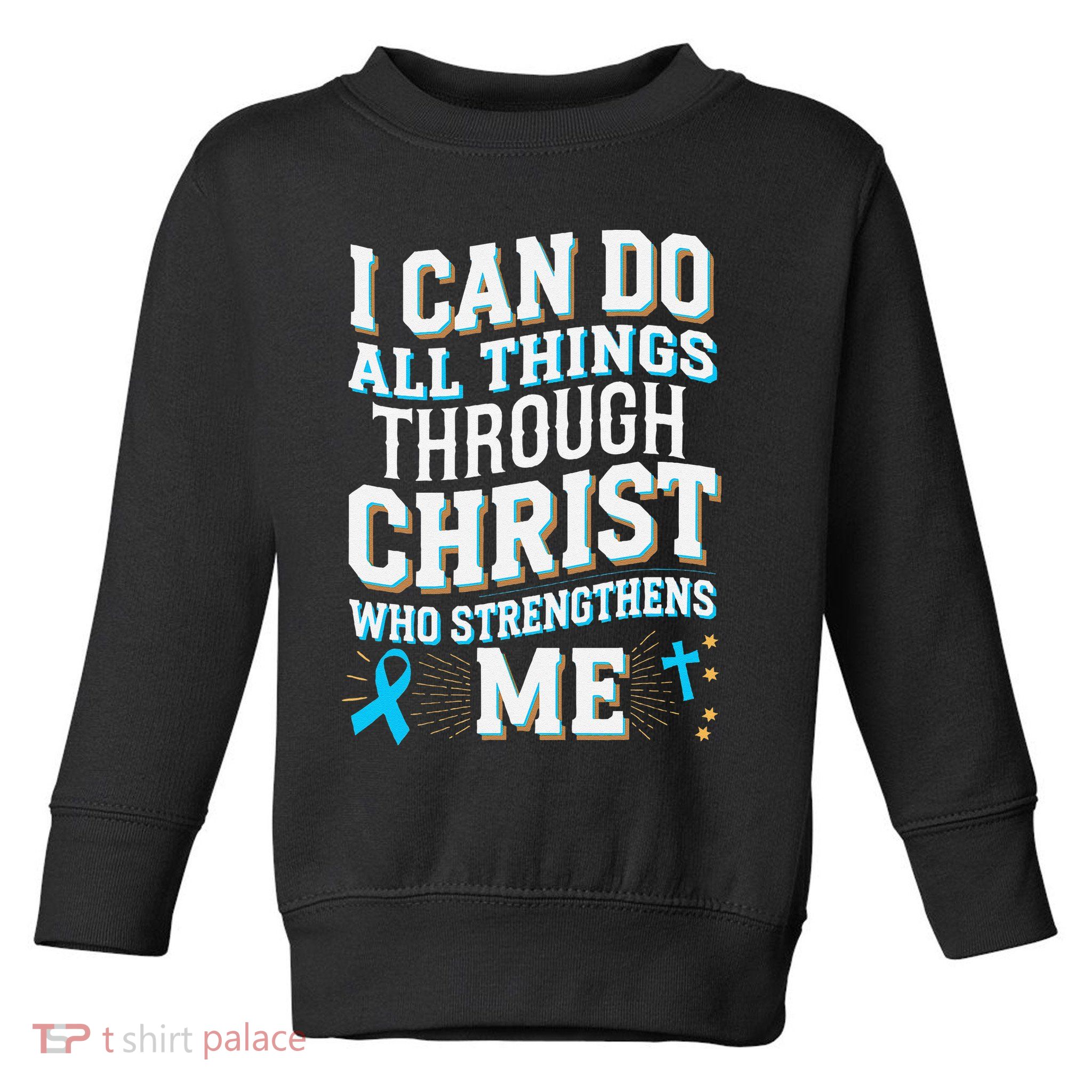Can Do All Things Through Christ Prostate Cancer Awareness Toddler Sweatshirt