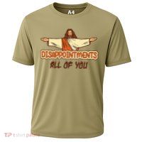 Christian Disappointments All Of You Jesus Sarcastic Humor Performance Shirt