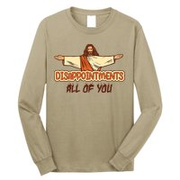 Christian Disappointments All Of You Jesus Sarcastic Humor Long Sleeve Shirt