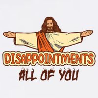 Christian Disappointments All Of You Jesus Sarcastic Humor Garment-Dyed Sweatshirt