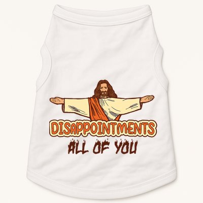 Christian Disappointments All Of You Jesus Sarcastic Humor Doggie Tank