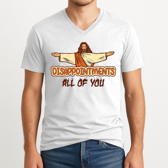Christian Disappointments All Of You Jesus Sarcastic Humor V-Neck T-Shirt