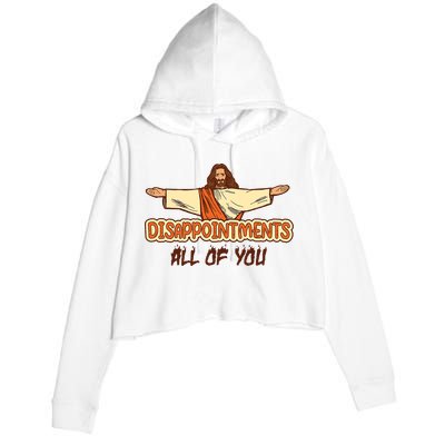 Christian Disappointments All Of You Jesus Sarcastic Humor Crop Fleece Hoodie
