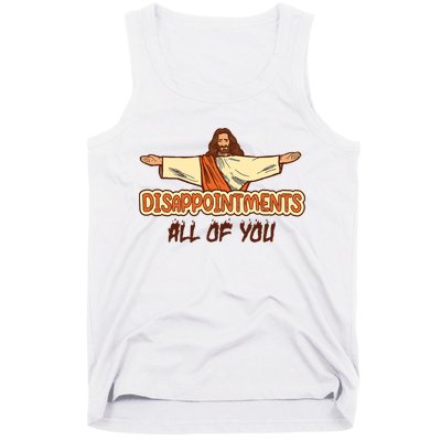 Christian Disappointments All Of You Jesus Sarcastic Humor Tank Top