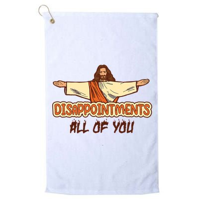 Christian Disappointments All Of You Jesus Sarcastic Humor Golf Towel