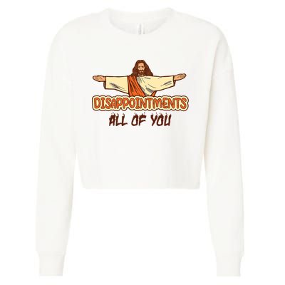 Christian Disappointments All Of You Jesus Sarcastic Humor Cropped Pullover Crew