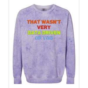 Cool Data Analyst That WasnT Very Data Driven Of You Colorblast Crewneck Sweatshirt