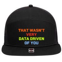 Cool Data Analyst That WasnT Very Data Driven Of You 7 Panel Mesh Trucker Snapback Hat