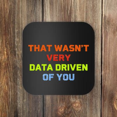 Cool Data Analyst That WasnT Very Data Driven Of You Coaster