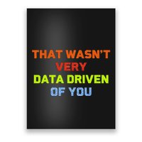Cool Data Analyst That WasnT Very Data Driven Of You Poster