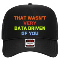 Cool Data Analyst That WasnT Very Data Driven Of You Trucker Hat