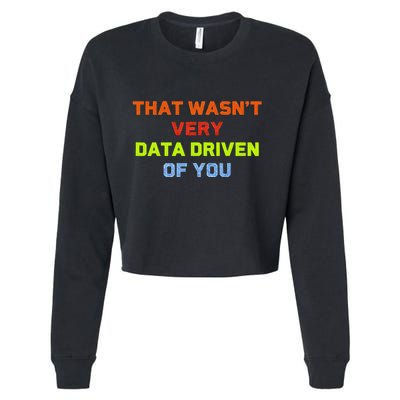 Cool Data Analyst That WasnT Very Data Driven Of You Cropped Pullover Crew