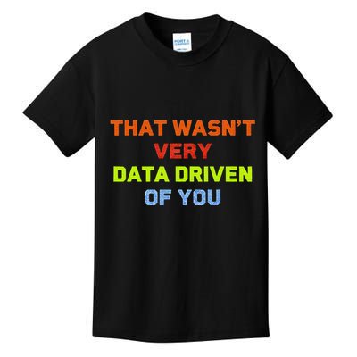 Cool Data Analyst That WasnT Very Data Driven Of You Kids T-Shirt