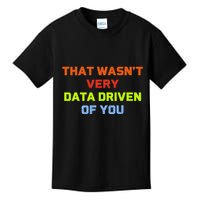 Cool Data Analyst That WasnT Very Data Driven Of You Kids T-Shirt