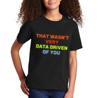 Cool Data Analyst That WasnT Very Data Driven Of You Kids T-Shirt