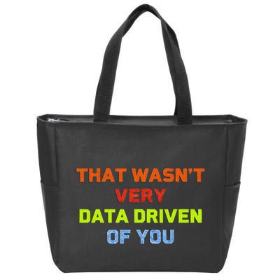 Cool Data Analyst That WasnT Very Data Driven Of You Zip Tote Bag