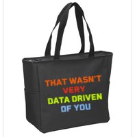 Cool Data Analyst That WasnT Very Data Driven Of You Zip Tote Bag