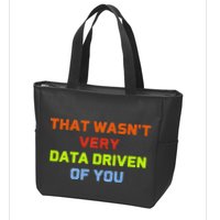 Cool Data Analyst That WasnT Very Data Driven Of You Zip Tote Bag
