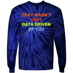 Cool Data Analyst That WasnT Very Data Driven Of You Tie-Dye Long Sleeve Shirt