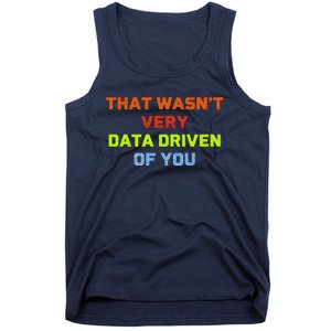 Cool Data Analyst That WasnT Very Data Driven Of You Tank Top