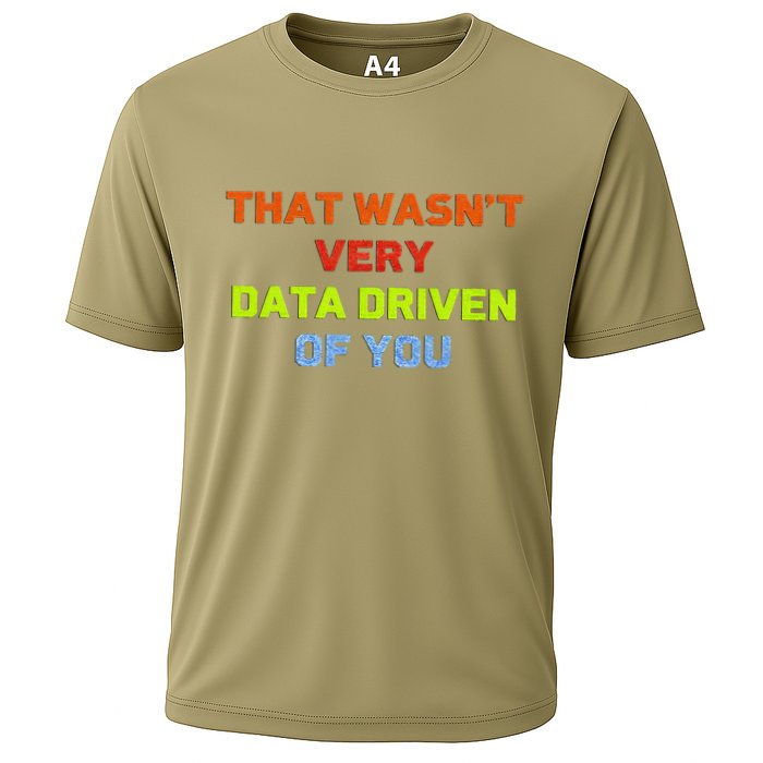 Cool Data Analyst That WasnT Very Data Driven Of You Cooling Performance Crew T-Shirt