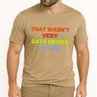 Cool Data Analyst That WasnT Very Data Driven Of You Cooling Performance Crew T-Shirt