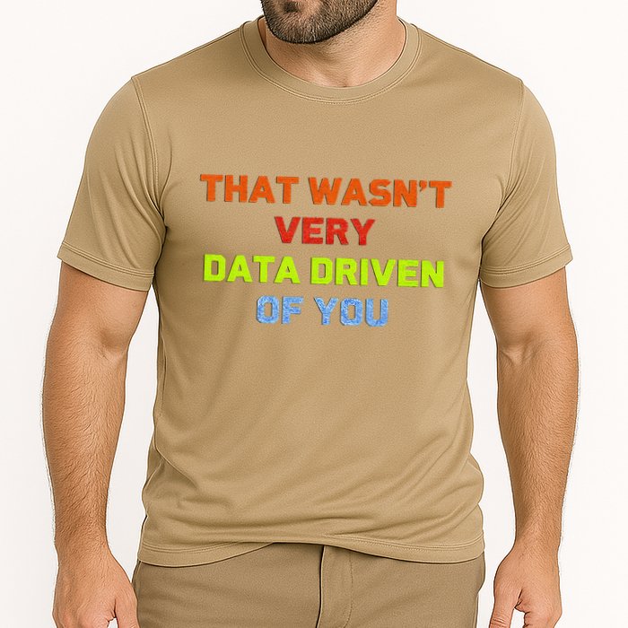 Cool Data Analyst That WasnT Very Data Driven Of You Cooling Performance Crew T-Shirt