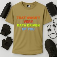 Cool Data Analyst That WasnT Very Data Driven Of You Cooling Performance Crew T-Shirt