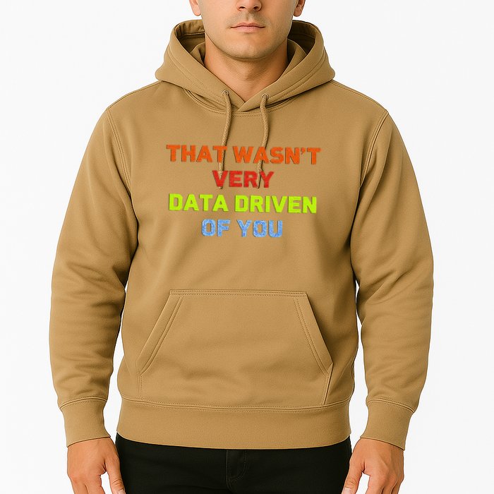 Cool Data Analyst That WasnT Very Data Driven Of You Hoodie