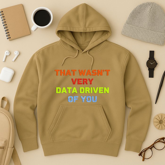 Cool Data Analyst That WasnT Very Data Driven Of You Hoodie