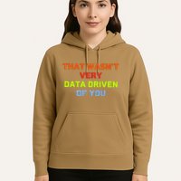 Cool Data Analyst That WasnT Very Data Driven Of You Hoodie