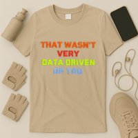 Cool Data Analyst That WasnT Very Data Driven Of You T-Shirt