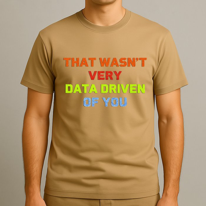 Cool Data Analyst That WasnT Very Data Driven Of You T-Shirt