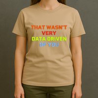 Cool Data Analyst That WasnT Very Data Driven Of You T-Shirt