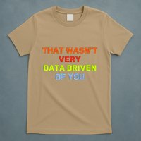 Cool Data Analyst That WasnT Very Data Driven Of You T-Shirt
