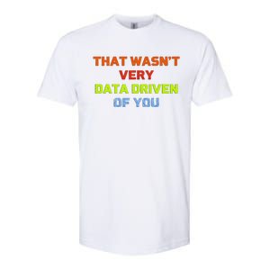 Cool Data Analyst That WasnT Very Data Driven Of You Softstyle CVC T-Shirt